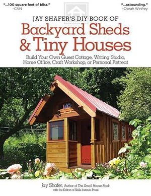 Seller image for Jay Shafer's DIY Book of Backyard Sheds & Tiny Houses (Paperback) for sale by Grand Eagle Retail