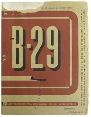 Immagine del venditore per The B-29: Airplane Commander Training Manual for the Superfortress [Aaf Manual No. 50-9} venduto da Aquila Books(Cameron Treleaven) ABAC