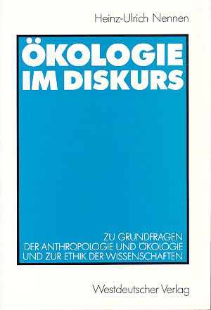 Bild des Verkufers fr kologie im Diskurs. Zu Grundfragen der Anthropologie und kologie und zur Ethik der Wissenschaften. Mit einem Geleitw. von Dieter Birnbacher. zum Verkauf von Fundus-Online GbR Borkert Schwarz Zerfa