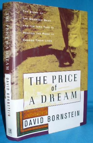 Seller image for The Price of a Dream: The Story of the Grameen Bank and the Idea That is Helping the Poor to Change Their Lives for sale by Alhambra Books