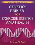 Bild des Verkufers fr Genetics Primer for Exercise Science and Health (Primers for Exercise Science) zum Verkauf von Modernes Antiquariat an der Kyll