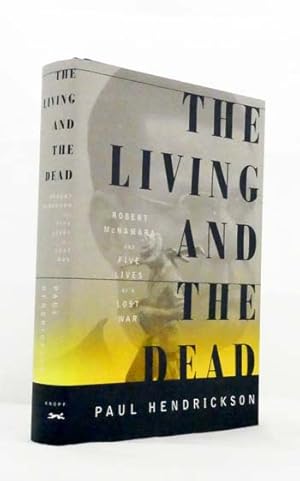 Imagen del vendedor de The Living and the Dead : Robert McNamara and Five Lives of a Lost War a la venta por Adelaide Booksellers