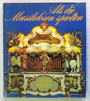 Seller image for Als die Musikdosen spielten. Von den Anfngen bis zur Karussellorgel. Vevey, Mondo, 1972. Kl.-4to. Mit 1 Schallplatte u. zahlreichen farbigen Illustrationen nach Fotografien von Fernand Rausser. 175 S. Or.-Lwd. mit Schutzumschlag; dieser am Rcken verblasst u. etw. berieben. for sale by Jrgen Patzer