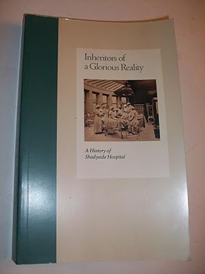 Seller image for Inheritors of a Glorious Reality: A History of Shadyside Hospital for sale by Lowest Priced Quality Rare Books