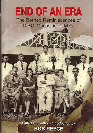 Seller image for End Of An Era: The Borneo Reminiscences of C.F.C. Macaskie, C.M.G. for sale by Masalai Press