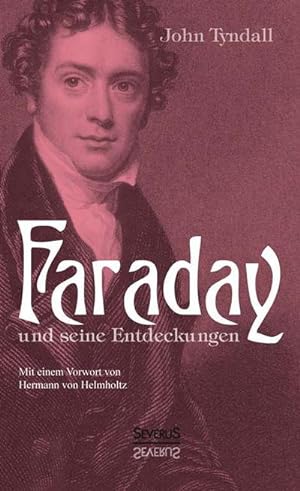 Image du vendeur pour Faraday und seine Entdeckungen. Mit einem Vorwort von Hermann von Helmholtz : Eine Gedenkschrift mis en vente par AHA-BUCH GmbH
