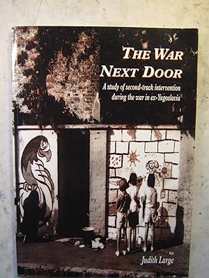 The War Next Door, a Study of Second-track Intervention During the War in Ex-Yugoslavia