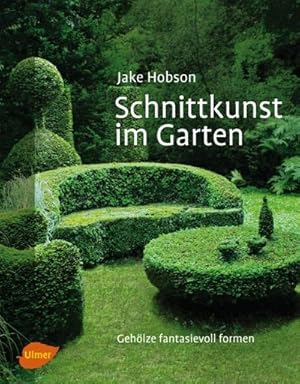 Immagine del venditore per Schnittkunst im Garten : Gehlze fantasievoll formen venduto da AHA-BUCH GmbH