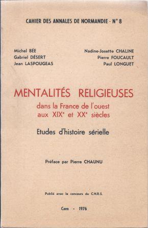 Bild des Verkufers fr CAHIERS DES ANNALES DE NORMANDIE N 8 : Mentalits religieuses dans la France de l'ouest aux XIX et XX sicles - Etudes d'histoire srielle Prface de Pierre Chaunu zum Verkauf von LES TEMPS MODERNES