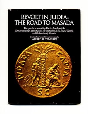 Revolt in Judea, the Road to Masada: the Eyewitness Account by Flavius Josephus of the Roman Camp...