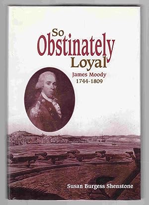 Seller image for So Obstinately Loyal James Moody 1744-1809 for sale by Riverwash Books (IOBA)