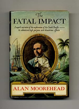 The Fatal Impact: an Account of the Invasion of the South Pacific, 1767-1840