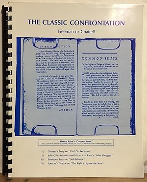 Seller image for The Classic Confrontation - Freeman or Chattel? (Thoreau's Essay on Civil Disobedience; John Galt's Famous Speech from Ayn Rand's Atlas Shrugged; Emerson's Essay on Self-Reliance; and Spencer's Treatise on The Right to Ignore the State) for sale by Recycled Books & Music