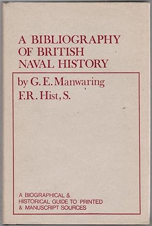 A Bibliography of British Naval History : A Biographical and Historical Guide to Printed and Manu...