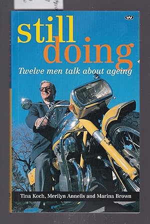 Seller image for Still Doing : Twelve Men Talk About Ageing - Hayes, Fatchen, Kantji, Lehmann, George, Watts, Bonython and Others. for sale by Laura Books