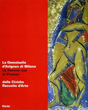 Immagine del venditore per La Demoiselle d'Avignon di Milano. La Femme nue di Picasso delle Civiche Raccolte d'Arte. venduto da FIRENZELIBRI SRL