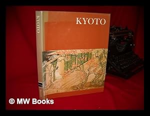 Seller image for Kyoto / by Edwin Bayrd and the Editors of the Newsweek Book Division for sale by MW Books Ltd.