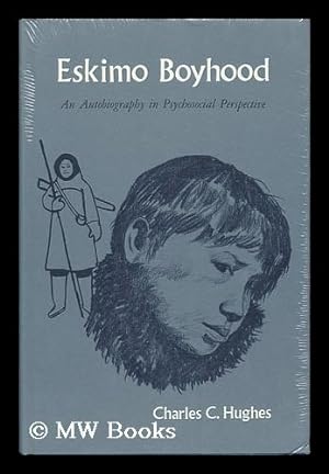 Seller image for Eskimo Boyhood; an Autobiography in Psychosocial Perspective. [Edited By] Charles C. Hughes for sale by MW Books Ltd.