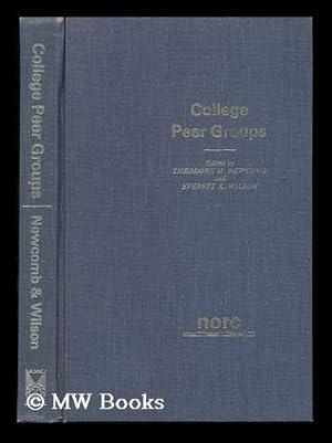 Imagen del vendedor de College Peer Groups; Problems and Prospects for Research. Edited by Theodore M. Newcomb and Everett K. Wilson. with Contributions by Leonard Baird [And Others] a la venta por MW Books Ltd.