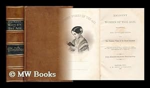 Seller image for Eminent women of the age; being narratives of the lives and deeds of the most prominent women of the present generation. By James Parton, Horace Greeley, T.W. Higginson, J.S.C. Abbott, Prof. James M. Hoppin, William Winter, Theodore Tilton, Fanny Fern. for sale by MW Books Ltd.