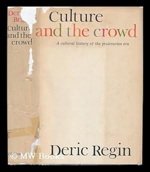 Seller image for Culture and the Crowd; a Cultural History of the Proletarian Era for sale by MW Books