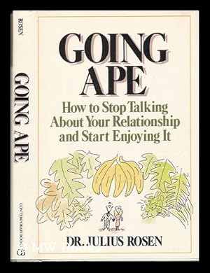 Imagen del vendedor de Going Ape : How to Stop Talking about Your Relationship and Start Enjoying It a la venta por MW Books