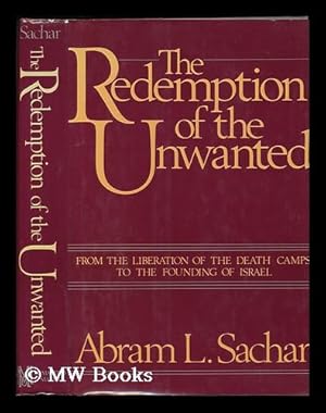 Seller image for The Redemption of the Unwanted : from the Liberation of the Death Camps to the Founding of Israel for sale by MW Books