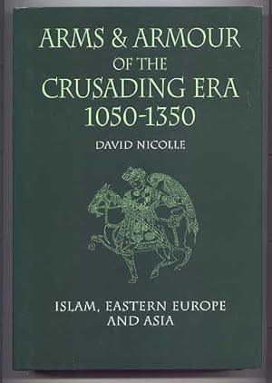 ARMS AND ARMOUR OF THE CRUSADING ERA, 1050-1350. VOLUME 2. ISLAM, EASTERN EUROPE AND ASIA. (ARMOR).