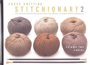 VOGUE KNITTING STITCHIONARY 2. THE ULTIMATE STITCH DICTIONARY FROM THE EDITORS OF VOGUE KNITTING ...