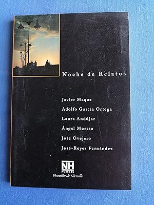 Noche de relatos. 4 : Javier Maqua ; Adolfo García Ortega ; Laura Andújar ; Ángel Moreta ; José O...