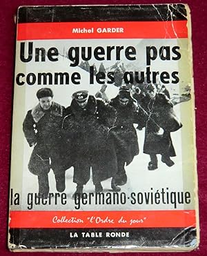 Bild des Verkufers fr UNE GUERRE PAS COMME LES AUTRES - La guerre germano-sovitique zum Verkauf von LE BOUQUINISTE