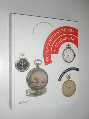 Bild des Verkufers fr Der Callwey-Preisfhrer Taschenuhren. Was ist meine Taschenuhr heute wert? zum Verkauf von Stefan Kpper