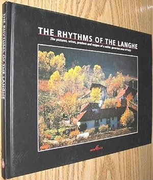 The Rhythms of the Langhe : The Pictures, Wines, Produce and Recipes of a Noble, Generous Area of...