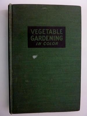 "VEGETABLE GARDENING IN COLOUR By Daniel J. Foley in collaboration with Catherine E. Meikle. Fore...