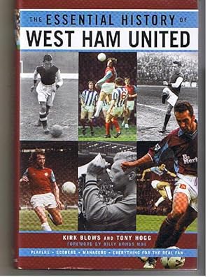 Seller image for The Essential History of West Ham United. Players. Scorers. Managers. Everything For The Real Fan. The Complete Story from 1895-2000. for sale by The Old Station Pottery and Bookshop