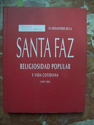 EL MONASTERIO DE LA SANTA FAZ. RELIGIOSIDAD POPULAR Y VIDA COTIDIANA (1489-1804)