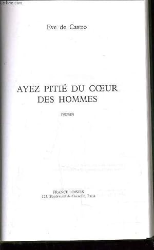 Seller image for AYEZ PITIE DU COEUR DES HOMMES. for sale by Le-Livre