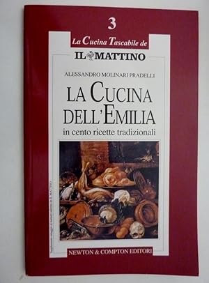 Immagine del venditore per LA CUCINA DELL'EMILIA in cento ricette tradizionali - La Cucina Tascabile de IL MATTINO, 3" venduto da Historia, Regnum et Nobilia