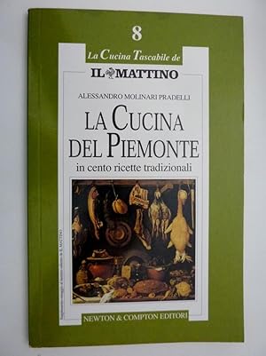 Immagine del venditore per LA CUCINA DEL PIEMONTE in cento ricette tradizionali - La Cucina Tascabile de IL MATTINO, 8" venduto da Historia, Regnum et Nobilia