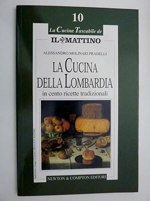 Immagine del venditore per LA CUCINA DELLA LOMBARDIA in cento ricette tradizionali - La Cucina Tascabile de IL MATTINO,10 venduto da Historia, Regnum et Nobilia