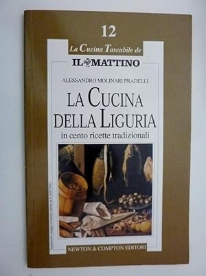 Immagine del venditore per LA CUCINA DELLA LIGURIA in cento ricette tradizionali - La Cucina Tascabile de IL MATTINO, 12" venduto da Historia, Regnum et Nobilia