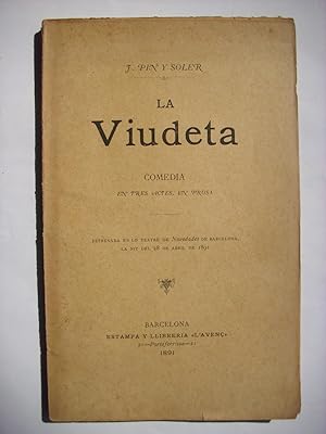 La viudeta : comedia en tres actes, en prosa : estrenada en lo teatre de Novedades de Barcelona, ...