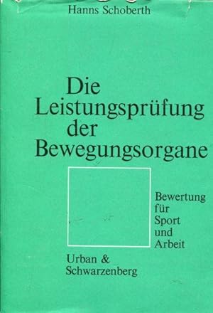 Bild des Verkufers fr Die Leistungsprfung der Bewegungsorgane. Bewertung fr Sport und Arbeit. zum Verkauf von Antiquariat am Flughafen