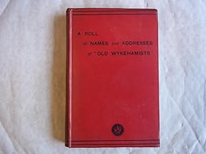 A Roll of Names and Addresses of "Old Wykehamists"
