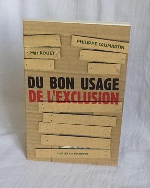 Seller image for Du bon usage de l'exclusion, Descle de Brouwer, Paris, 2000. for sale by Mesnard - Comptoir du Livre Ancien