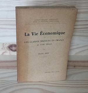 La vie économique et les classes sociales en France au XVIIIe siècle. Bibliothèque générale des s...