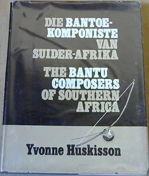 The Bantu Composers of Southern Africa; Die Bantoe-Komponiste van Suider-Afrika