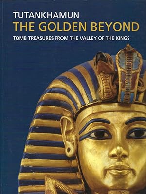 Imagen del vendedor de Tutankhamun. The Golden Beyond. Tom Treasures from the Valley of the Kings a la venta por Librairie Archaion