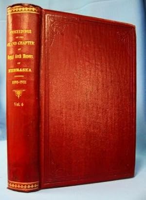 PROCEEDINGS OF THE GRAND CHAPTER OF ROYAL ARCH MASONS OF NEBRASKA 1898 - 1901, Annual Convocation...