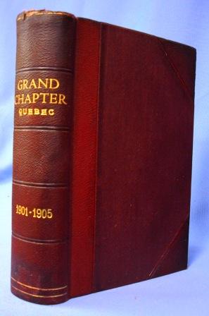 PROCEEDINGS OF THE ANNUAL CONVOCATION OF THE GRAND CHAPTER OF ROYAL ARCH MASONS OF QUEBEC 1901 - ...